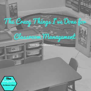 The Crazy Things I've Done for Classroom