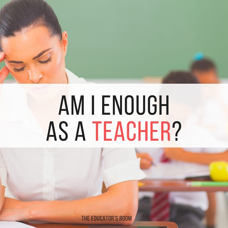 Am I Enough as a Teacher-