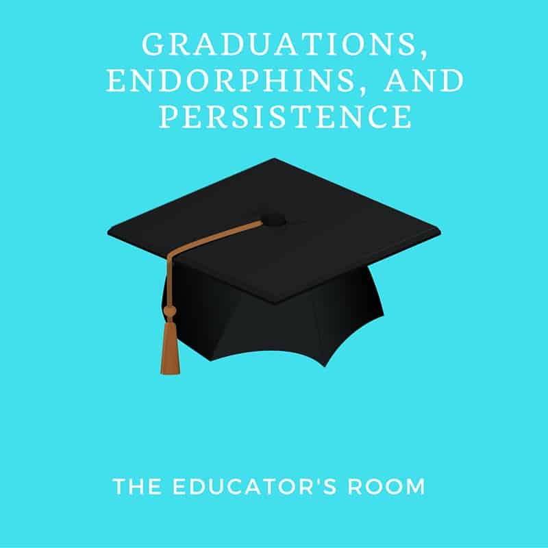 Graduations, Endorphins, and Persistence