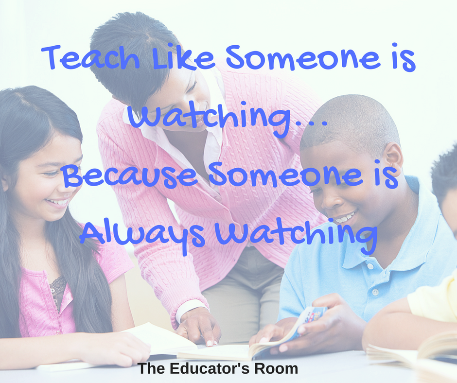 teach-like-someone-is-watching-because-someone-is-always-watching