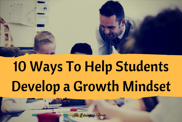 10 Ways to help Students develop a Growth Mindset