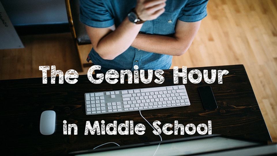 The Genius Hour in Middle School | The Educators Room