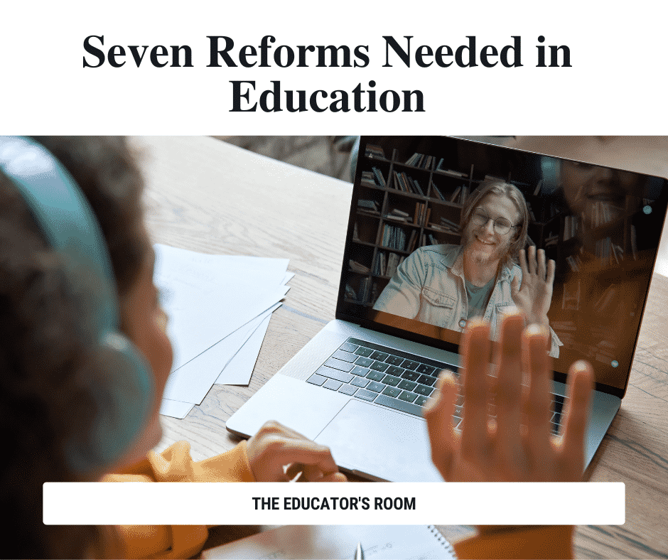 Seven Reforms Needed in Education