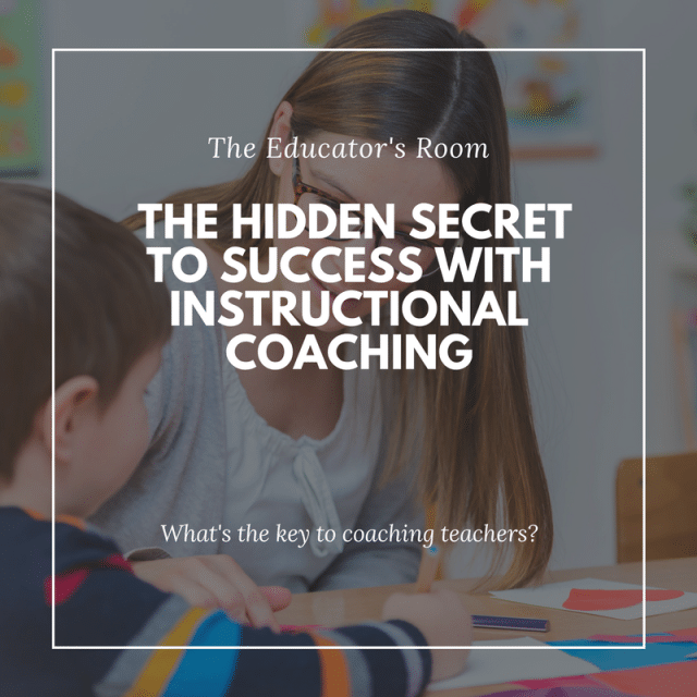 The Hidden Secret to Success With Instructional Coaching The