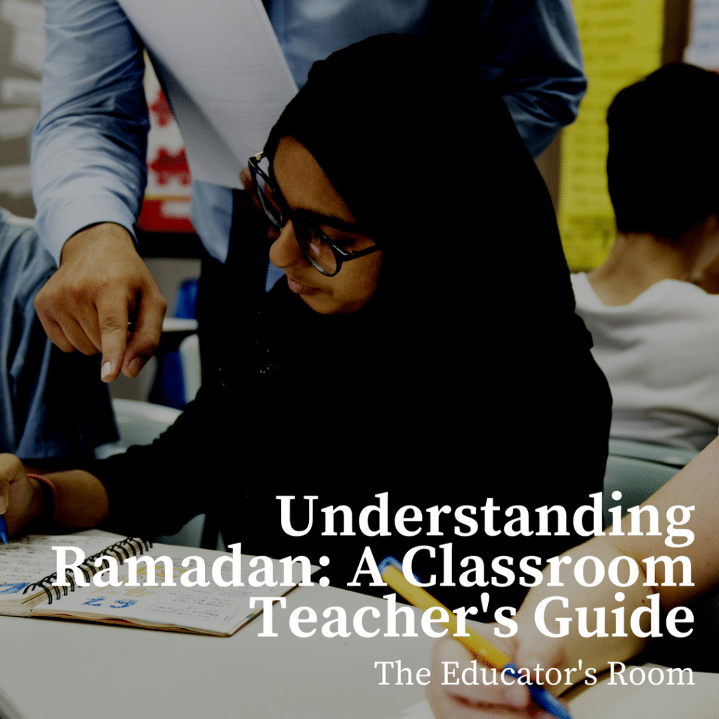 Understanding Ramadan: A Classroom Teacher’s Guide