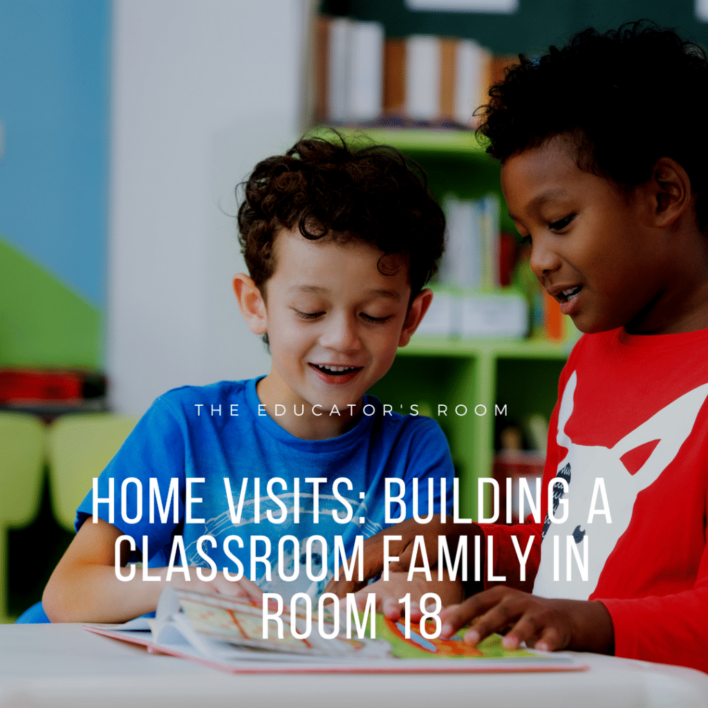 Home Visits: Building a classroom family in Room 18