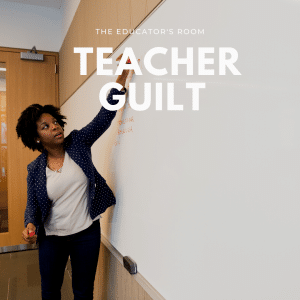 Teacher Guilt