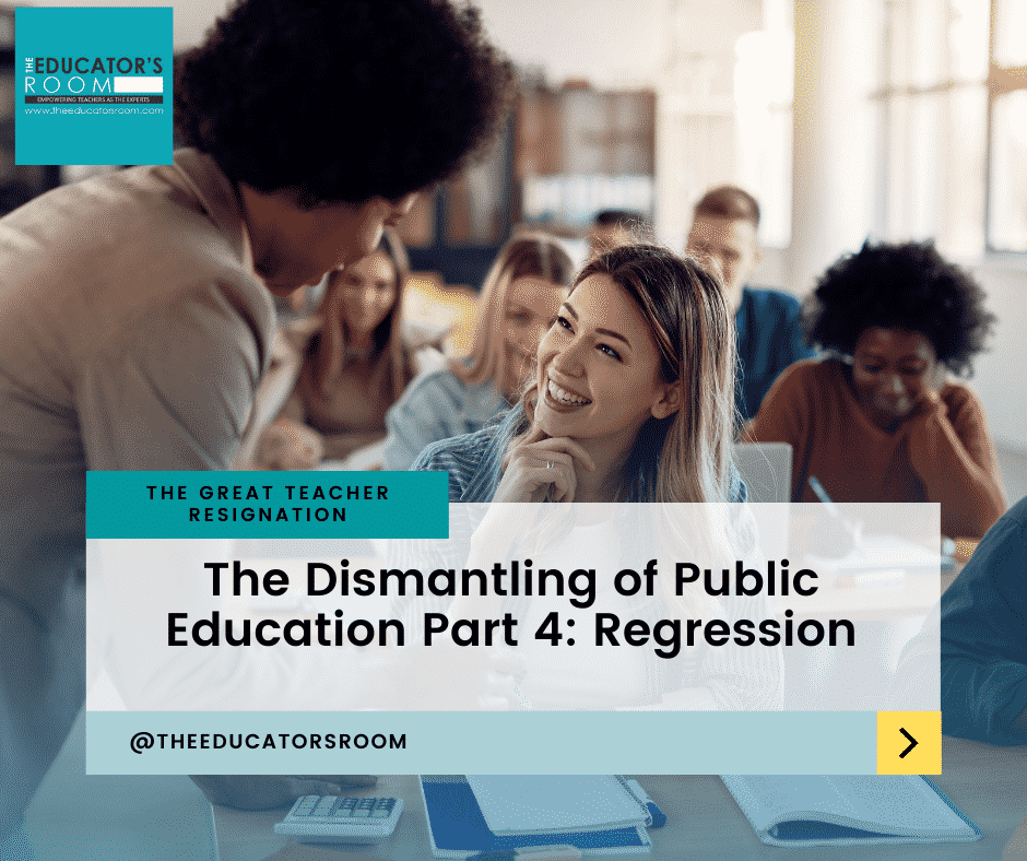 The Dismantling of Public Education Part 4: Regression