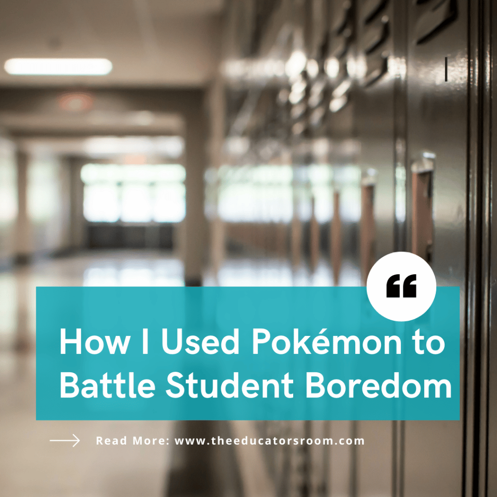 How I Used Pokémon to Battle Student Boredom