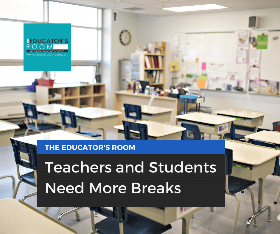 Teachers and Students Need More Breaks